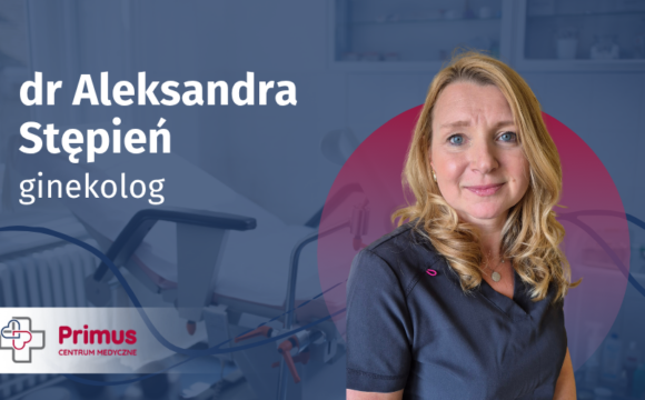 aktualności - dr Aleksandra Stępień dr Aleksandra Stępień – ginekolog